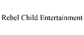REBEL CHILD ENTERTAINMENT