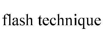 FLASH TECHNIQUE