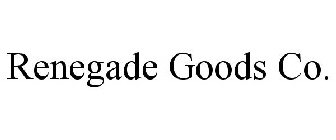 RENEGADE GOODS CO.
