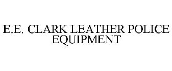 E.E. CLARK LEATHER POLICE EQUIPMENT