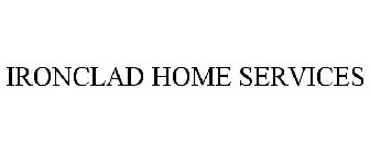 IRONCLAD HOME SERVICES