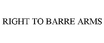 RIGHT TO BARRE ARMS