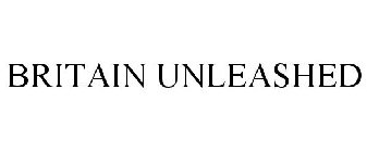 BRITAIN UNLEASHED
