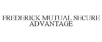 FREDERICK MUTUAL SECURE ADVANTAGE