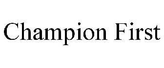 CHAMPION FIRST