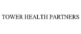 TOWER HEALTH PARTNERS