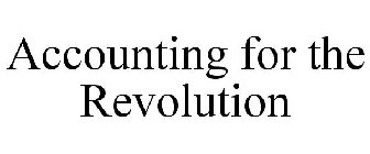 ACCOUNTING FOR THE REVOLUTION