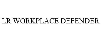 LR WORKPLACE DEFENDER