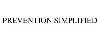 PREVENTION SIMPLIFIED