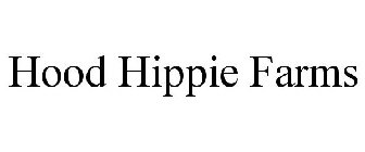 HOOD HIPPIE FARMS