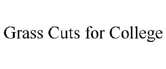 GRASS CUTS FOR COLLEGE