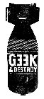 G33K & DESTROY