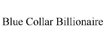 BLUE COLLAR BILLIONAIRE