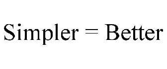 SIMPLER = BETTER