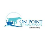 ON POINT PET HEALTH PLANS PATENT PENDING
