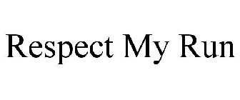 RESPECT MY RUN