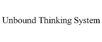 UNBOUND THINKING SYSTEM