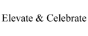 ELEVATE & CELEBRATE