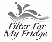 FILTER FOR MY FRIDGE