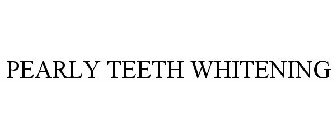 PEARLY TEETH WHITENING