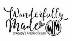 WONDERFULLY MADE BY GENTRY'S GRAPHIC DESIGN WM