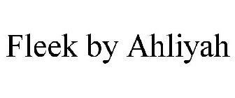 FLEEK BY AHLIYAH