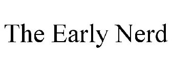 THE EARLY NERD