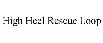 HIGH HEEL RESCUE LOOP