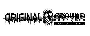 ORIGINAL GROUND BREAKERS CO-OP INC