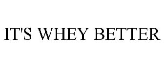 IT'S WHEY BETTER