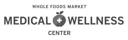 WHOLE FOODS MARKET MEDICAL + WELLNESS CENTER