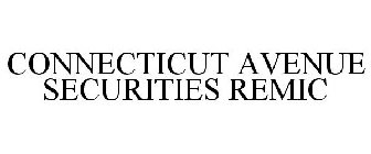 CONNECTICUT AVENUE SECURITIES REMIC