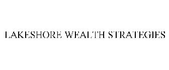 LAKESHORE WEALTH STRATEGIES