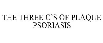 THE THREE C'S OF PLAQUE PSORIASIS