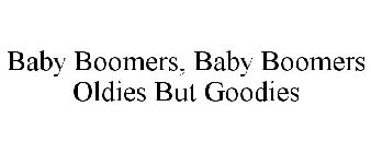 BABY BOOMERS, BABY BOOMERS OLDIES BUT GOODIES