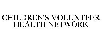 CHILDREN'S VOLUNTEER HEALTH NETWORK