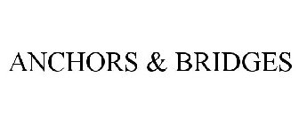 ANCHORS & BRIDGES