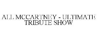 ALL MCCARTNEY - ULTIMATE TRIBUTE SHOW