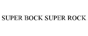 SUPER BOCK SUPER ROCK