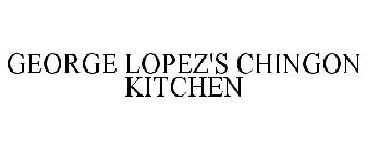 GEORGE LOPEZ'S CHINGON KITCHEN