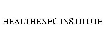 HEALTHEXEC INSTITUTE