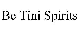 BE TINI SPIRITS