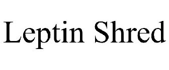 LEPTIN SHRED