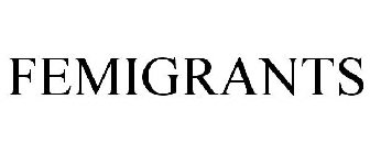 FEMIGRANTS