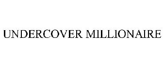UNDERCOVER MILLIONAIRE