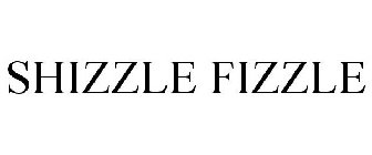 SHIZZLE FIZZLE