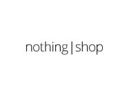 NOTHING SHOP