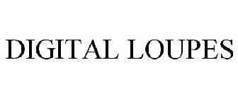 DIGITAL LOUPES