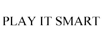 PLAY IT SMART