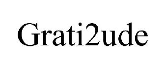 GRATI2UDE